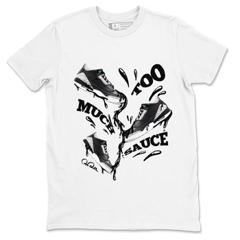 3s Green Glow shirt to match jordans Too Much Sauce sneaker tees Air Jordan 3 Green Glow SNRT Sneaker Release Tees unisex cotton White 2 crew neck shirt