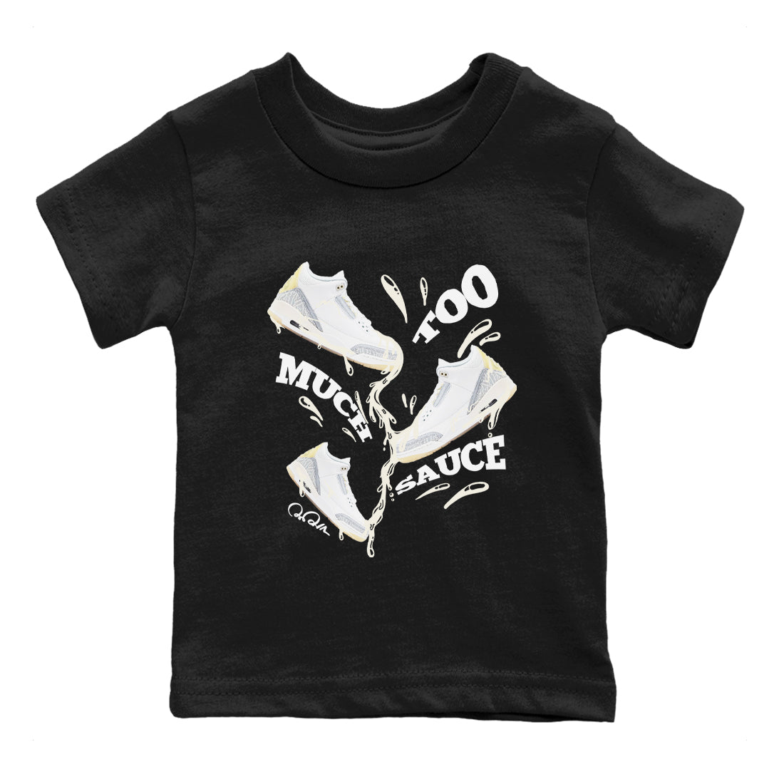 3s Ivory shirt to match jordans Too Much Sauce sneaker tees Air Jordan 3 Ivory SNRT sneaker release tees baby toddler Black 2 cotton Shirt