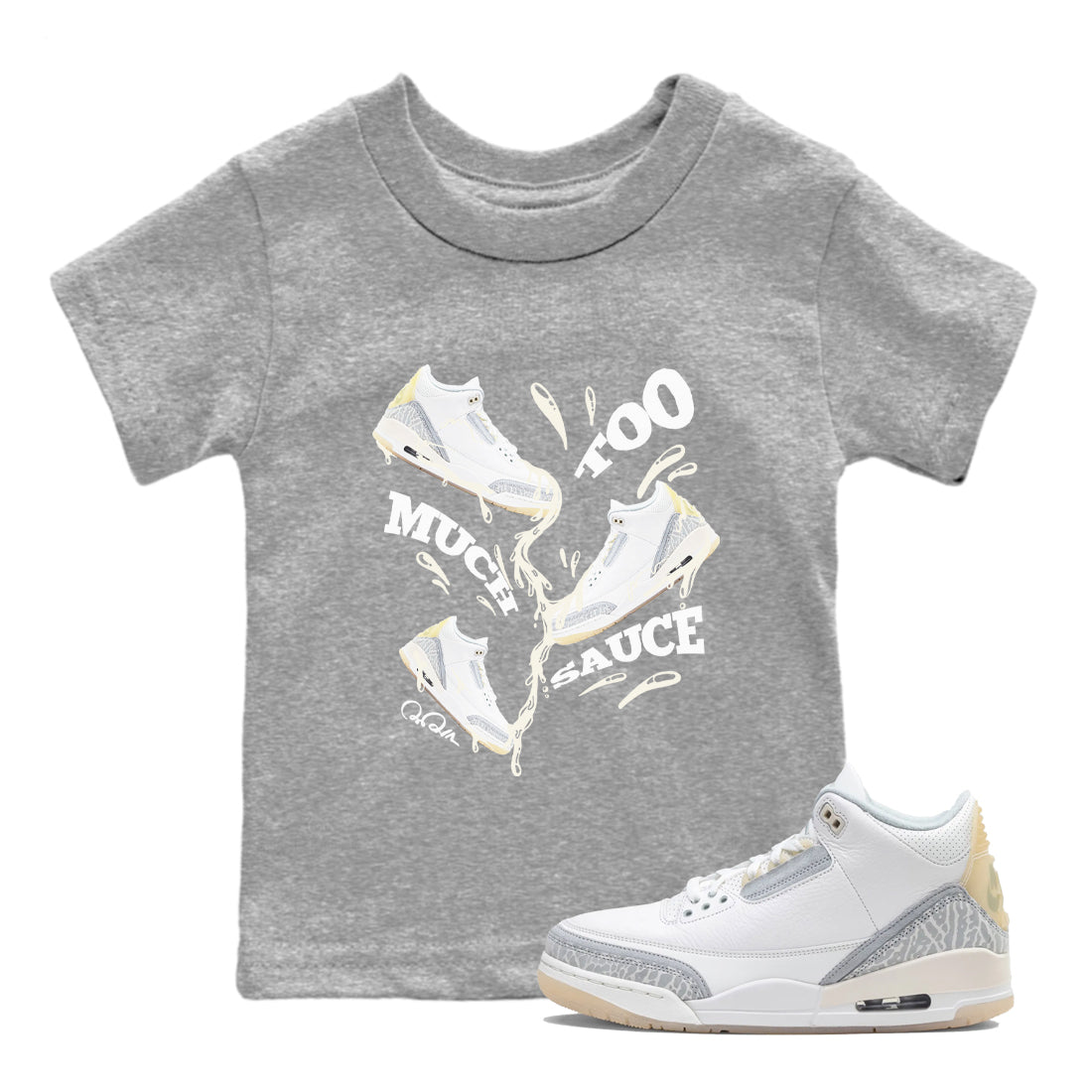 3s Ivory shirt to match jordans Too Much Sauce sneaker tees Air Jordan 3 Ivory SNRT sneaker release tees baby toddler Heather Grey 1 cotton Shirt