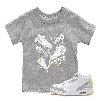 3s Ivory shirt to match jordans Too Much Sauce sneaker tees Air Jordan 3 Ivory SNRT sneaker release tees baby toddler Heather Grey 1 cotton Shirt