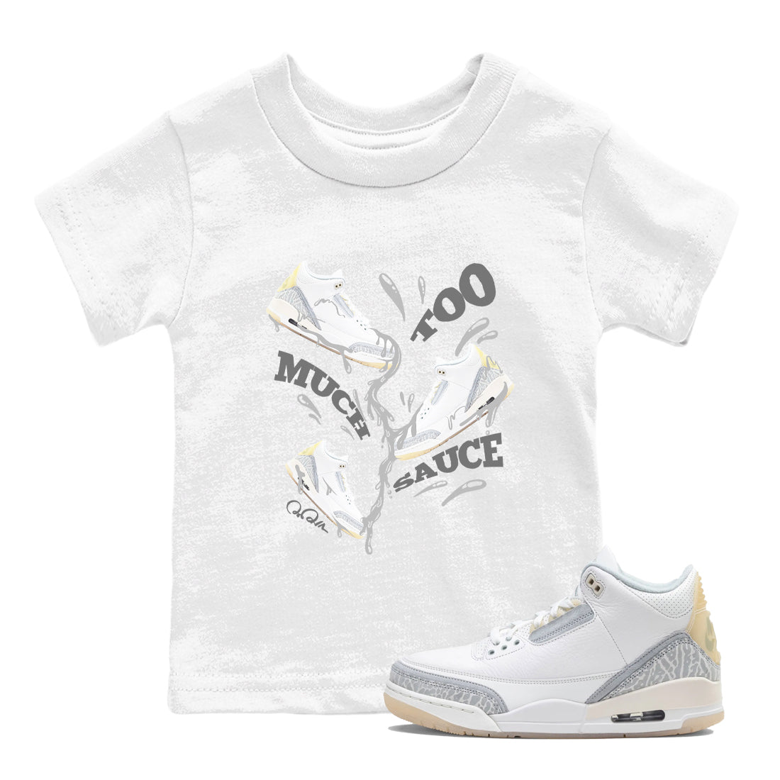 3s Ivory shirt to match jordans Too Much Sauce sneaker tees Air Jordan 3 Ivory SNRT sneaker release tees baby toddler White 1 cotton Shirt