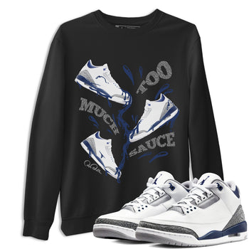 3s Midnight Navy shirt to match jordans Too Much Sauce sneaker tees Air Jordan 3 Midnight Navy SNRT Sneaker Release Tees unisex cotton Black 1 crew neck shirt