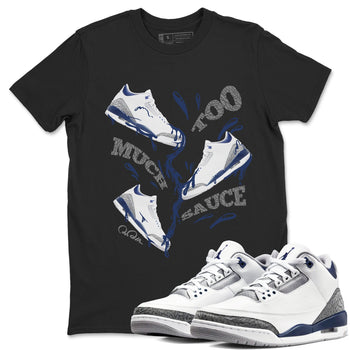 3s Midnight Navy shirt to match jordans Too Much Sauce sneaker tees Air Jordan 3 Midnight Navy SNRT Sneaker Release Tees unisex cotton Black 1 crew neck shirt