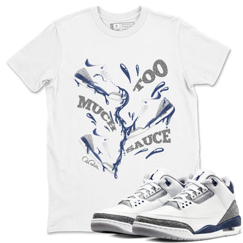 3s Midnight Navy shirt to match jordans Too Much Sauce sneaker tees Air Jordan 3 Midnight Navy SNRT Sneaker Release Tees unisex cotton White 1 crew neck shirt