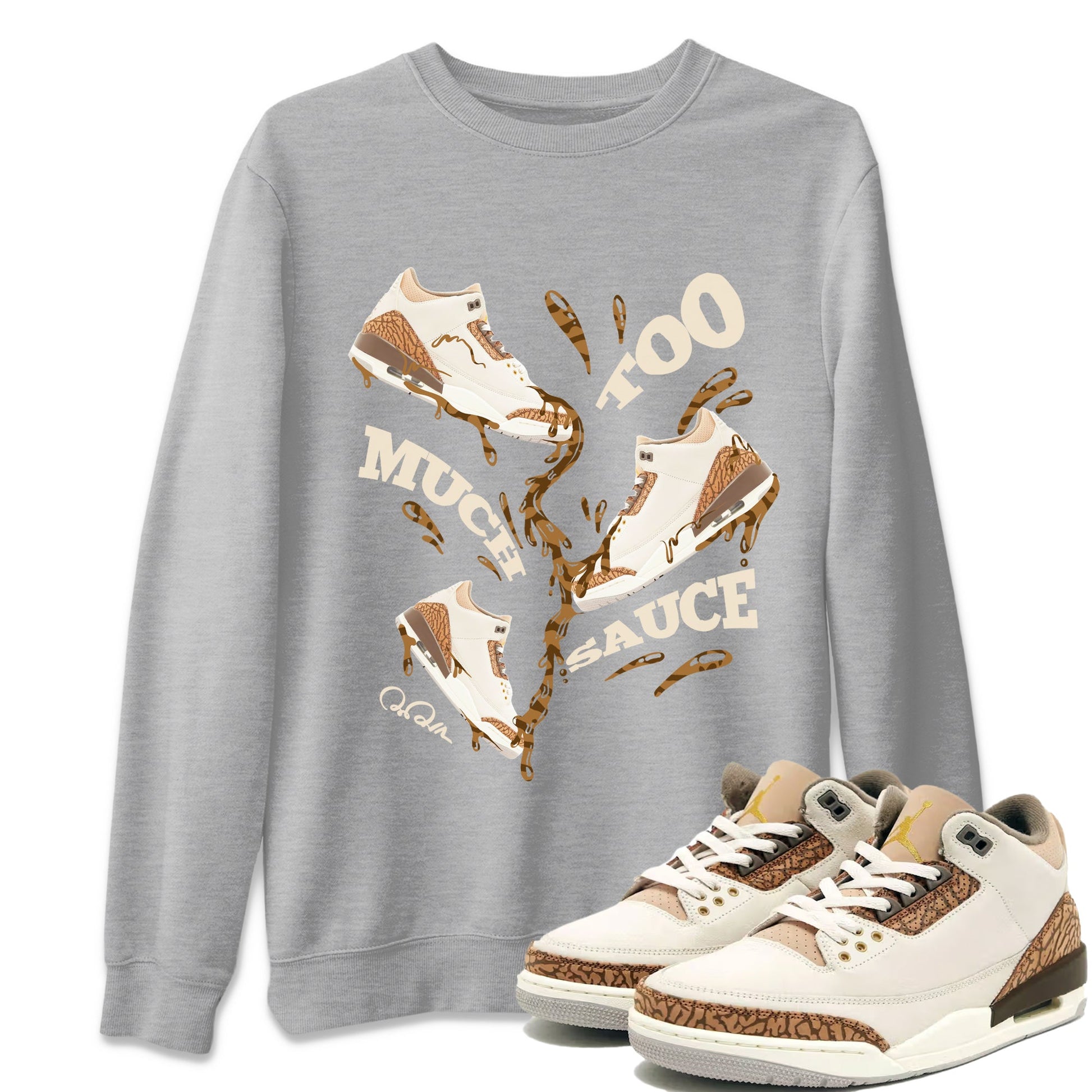 Air Jordan 3 Palomino Sneaker Match Tees Too Much Sauce Sneaker Tees AJ3 Palomino Sneaker Release Tees Unisex Shirts Heather Grey 1