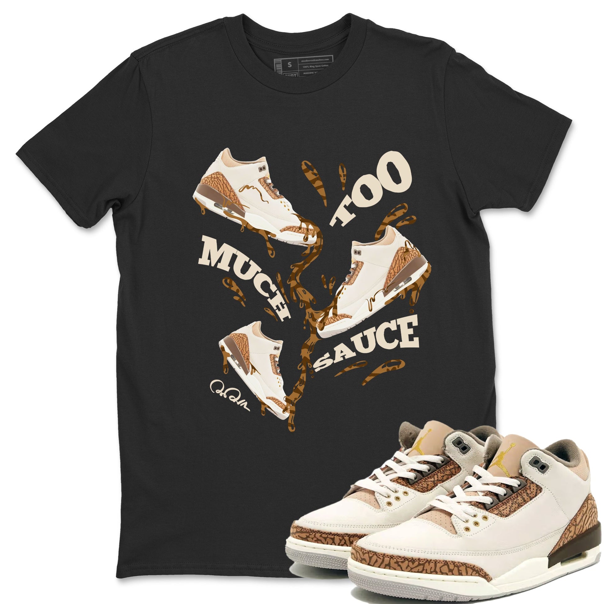 Air Jordan 3 Palomino Sneaker Match Tees Too Much Sauce Sneaker Tees AJ3 Palomino Sneaker Release Tees Unisex Shirts Black 1