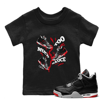 4s Bred Reimagined shirt to match jordans Too Much Sauce sneaker tees Air Jordan 4 Bred Reimagined SNRT sneaker release tees baby toddler Black 1 cotton Shirt