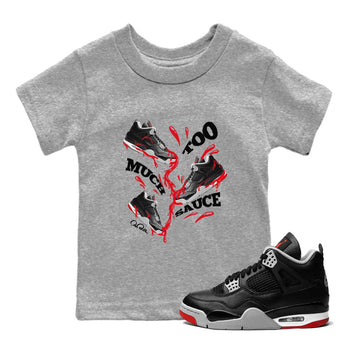 4s Bred Reimagined shirt to match jordans Too Much Sauce sneaker tees Air Jordan 4 Bred Reimagined SNRT sneaker release tees baby toddler Heather Grey 1 cotton Shirt