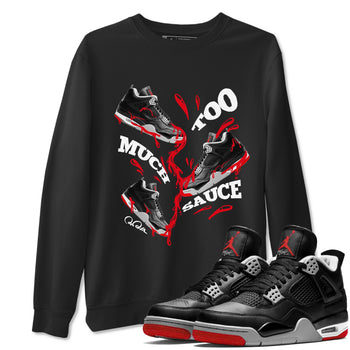 4s Bred Reimagined shirt to match jordans Too Much Sauce sneaker tees Air Jordan 4 Bred Reimagined SNRT Sneaker Release Tees unisex cotton Black 1 crew neck shirt