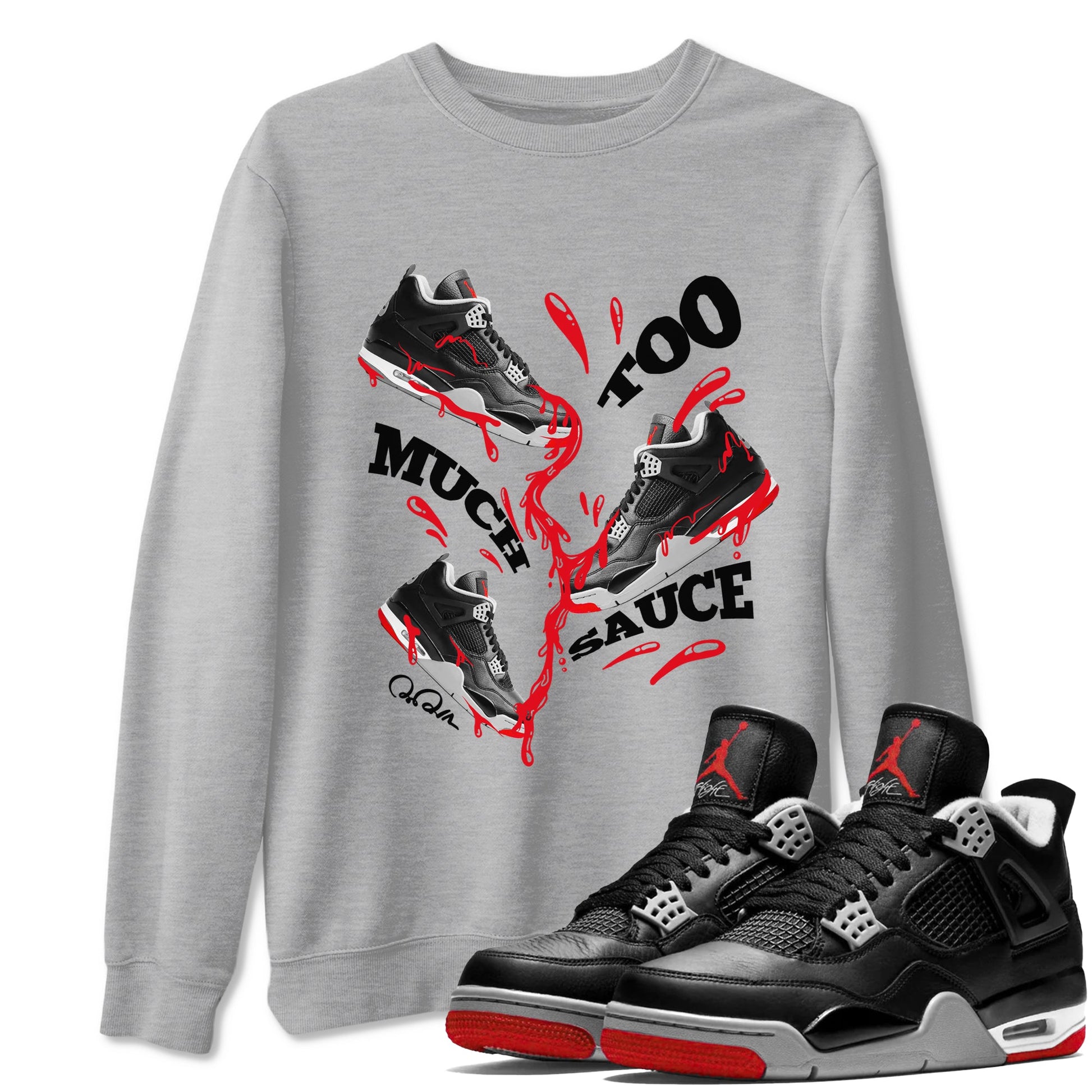 4s Bred Reimagined shirt to match jordans Too Much Sauce sneaker tees Air Jordan 4 Bred Reimagined SNRT Sneaker Release Tees unisex cotton Heather Grey 1 crew neck shirt