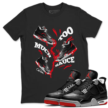 4s Bred Reimagined shirt to match jordans Too Much Sauce sneaker tees Air Jordan 4 Bred Reimagined SNRT Sneaker Release Tees unisex cotton Black 1 crew neck shirt