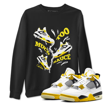 AJ4 Vivid Sulfur shirt to match jordans Too Much Sauce sneaker tees Air Jordan 4 Vivid Sulfur SNRT Sneaker Release Tees unisex cotton Black 1 crew neck shirt