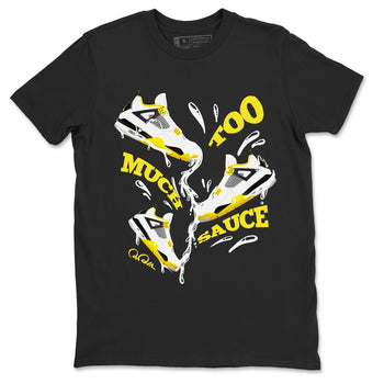 AJ4 Vivid Sulfur shirt to match jordans Too Much Sauce sneaker tees Air Jordan 4 Vivid Sulfur SNRT Sneaker Release Tees unisex cotton Black 2 crew neck shirt