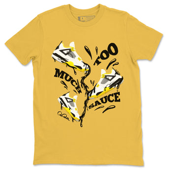 AJ4 Vivid Sulfur shirt to match jordans Too Much Sauce sneaker tees Air Jordan 4 Vivid Sulfur SNRT Sneaker Release Tees unisex cotton Daisy 2 crew neck shirt
