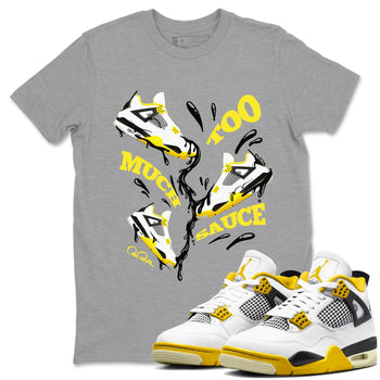 AJ4 Vivid Sulfur shirt to match jordans Too Much Sauce sneaker tees Air Jordan 4 Vivid Sulfur SNRT Sneaker Release Tees unisex cotton Heather Grey 1 crew neck shirt