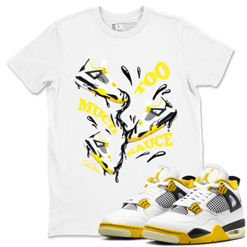 AJ4 Vivid Sulfur shirt to match jordans Too Much Sauce sneaker tees Air Jordan 4 Vivid Sulfur SNRT Sneaker Release Tees unisex cotton White 1 crew neck shirt
