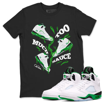 5s Lucky Green shirt to match jordans Too Much Sauce sneaker tees Air Jordan 5 Lucky Green SNRT Sneaker Release Tees Unisex Black 1 T-Shirt