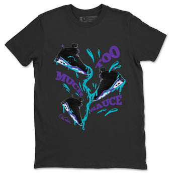 Air Jordan 6 Aqua Sneaker Match Tees Too Much Sauce Sneaker Tees AJ6 Aqua Sneaker Release Tees Unisex Shirts Black 2
