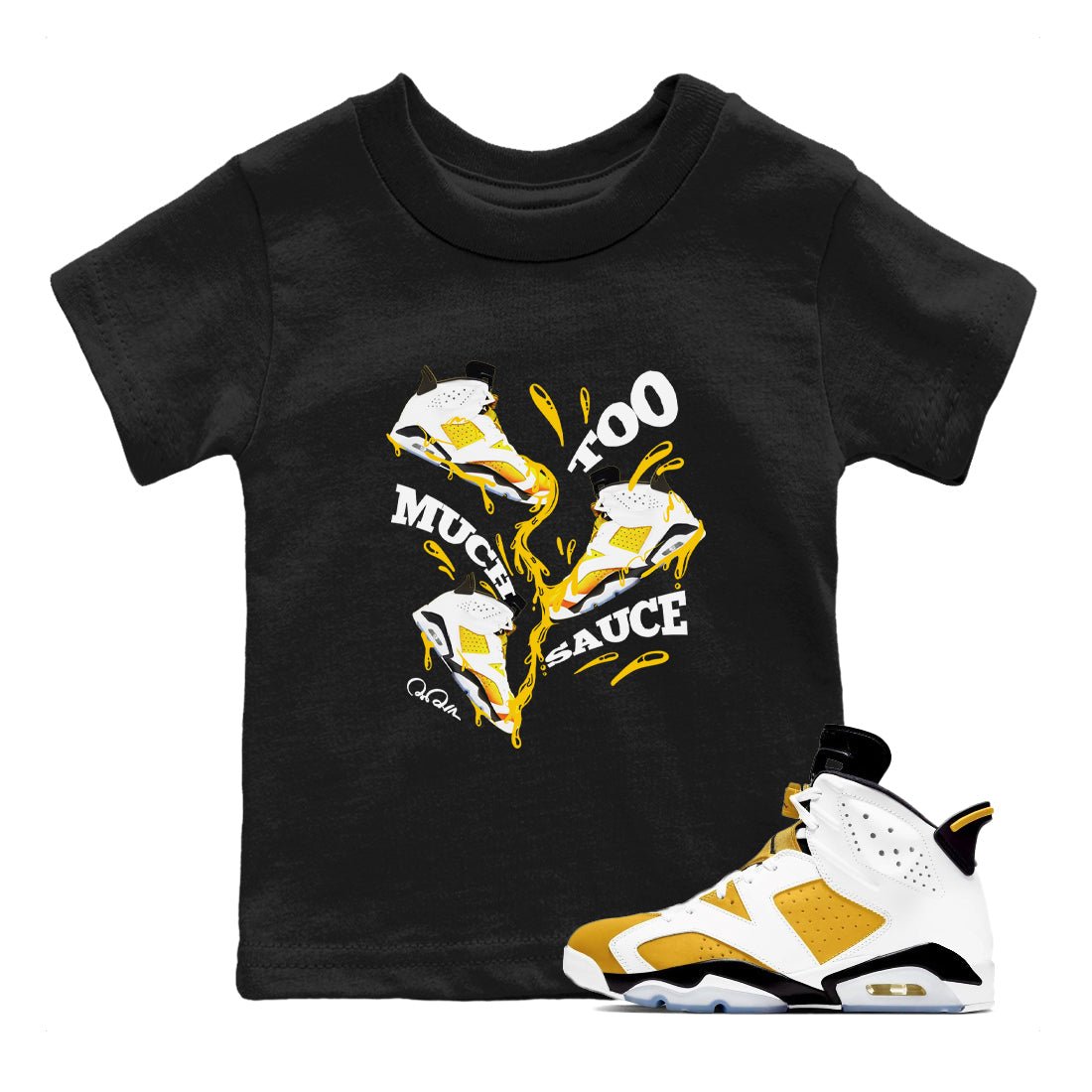6s Yellow Ochre shirt to match jordans Too Much Sauce sneaker tees Air Jordan 6 Yellow Ochre SNRT Sneaker Release Tees Baby Toddler Black 1 T-Shirt