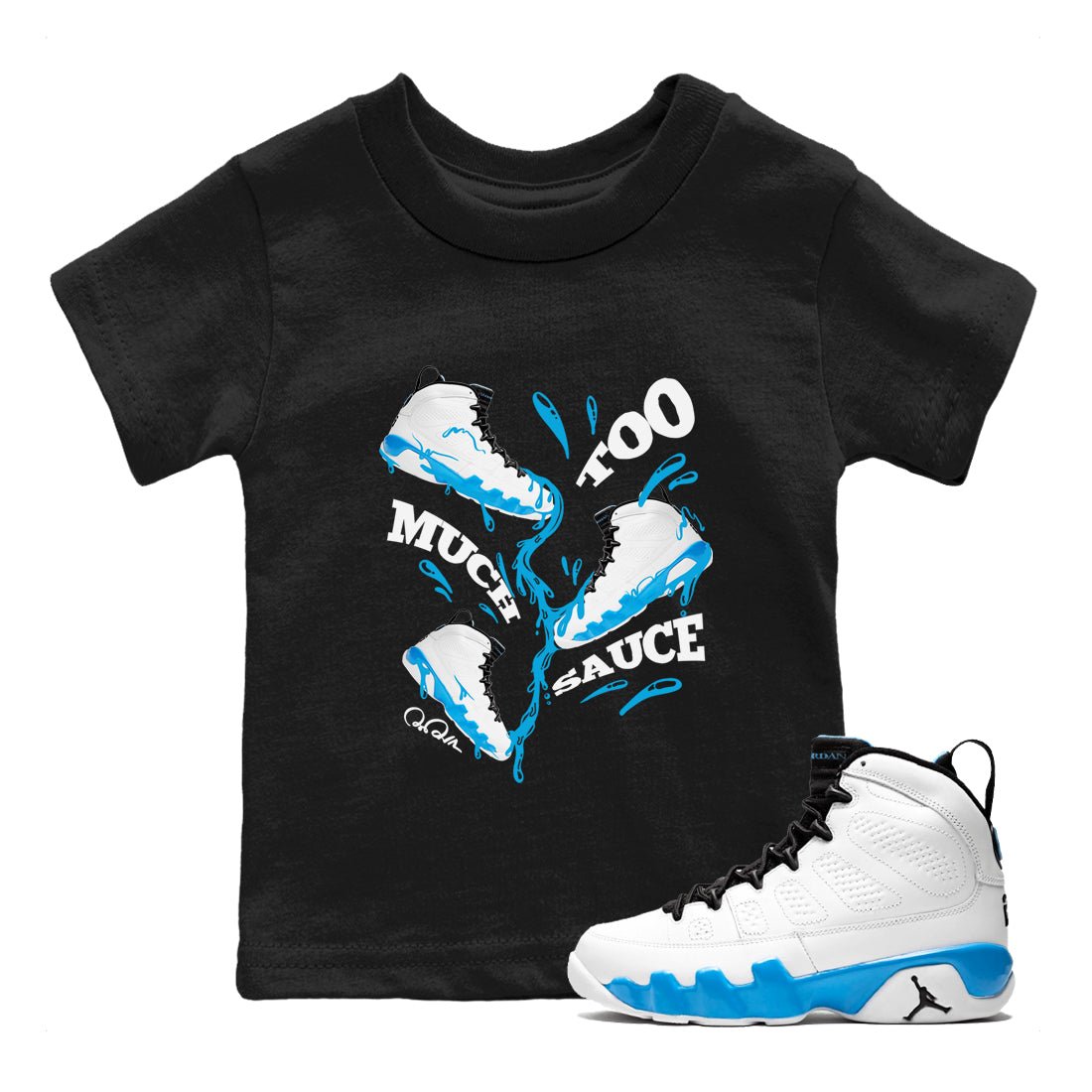 9s Powder Blue shirt to match jordans Too Much Sauce sneaker tees Air Jordan 9 Powder Blue SNRT sneaker release tees baby toddler Black 1 cotton Shirt