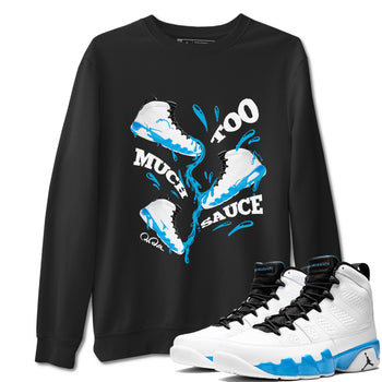 9s Powder Blue shirt to match jordans Too Much Sauce sneaker tees Air Jordan 9 Powder Blue SNRT Sneaker Release Tees unisex cotton Black 1 crew neck shirt