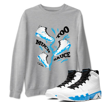 9s Powder Blue shirt to match jordans Too Much Sauce sneaker tees Air Jordan 9 Powder Blue SNRT Sneaker Release Tees unisex cotton Heather Grey 1 crew neck shirt