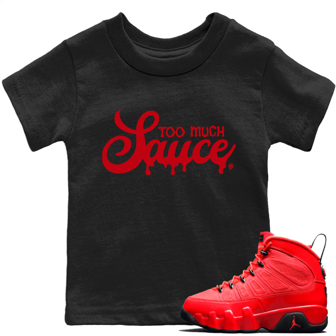 Jordan 9 Chile Red Sneaker Match Tees Too Much Sauce Sneaker Tees Jordan 9 Chile Red Sneaker Release Tees Kids Shirts