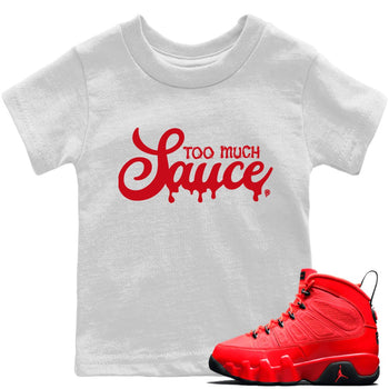 Jordan 9 Chile Red Sneaker Match Tees Too Much Sauce Sneaker Tees Jordan 9 Chile Red Sneaker Release Tees Kids Shirts