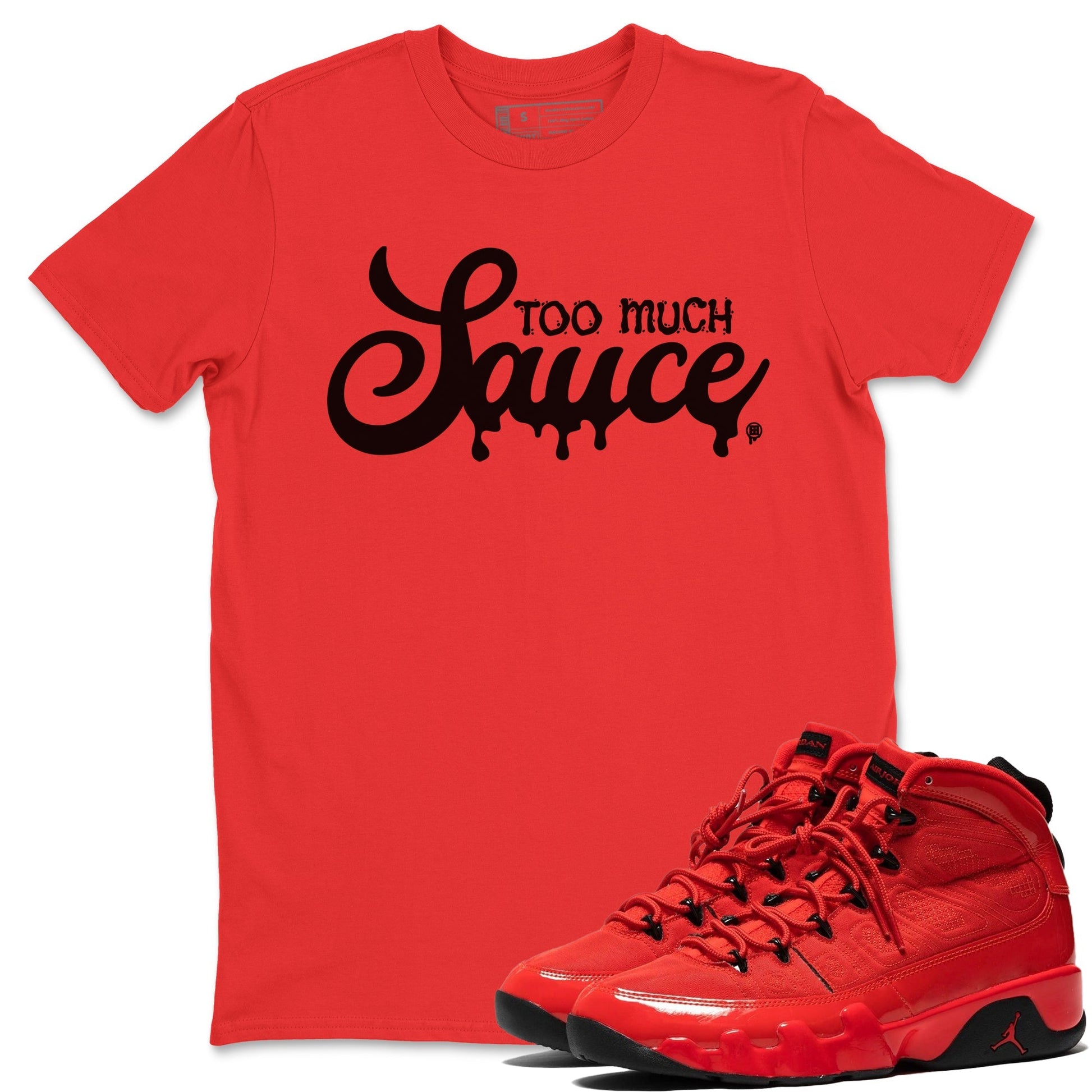 Jordan 9 Chile Red Sneaker Match Tees Too Much Sauce Sneaker Tees Jordan 9 Chile Red Sneaker Release Tees Unisex Shirts