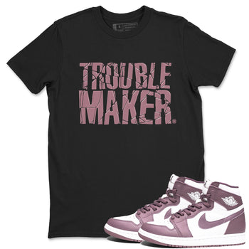 Air Jordan 1 Mauve shirt to match jordans Trouble Maker sneaker tees 1s High OG Mauve SNRT Sneaker Tees Unisex Streetwear Clothing Black 1 T-Shirt