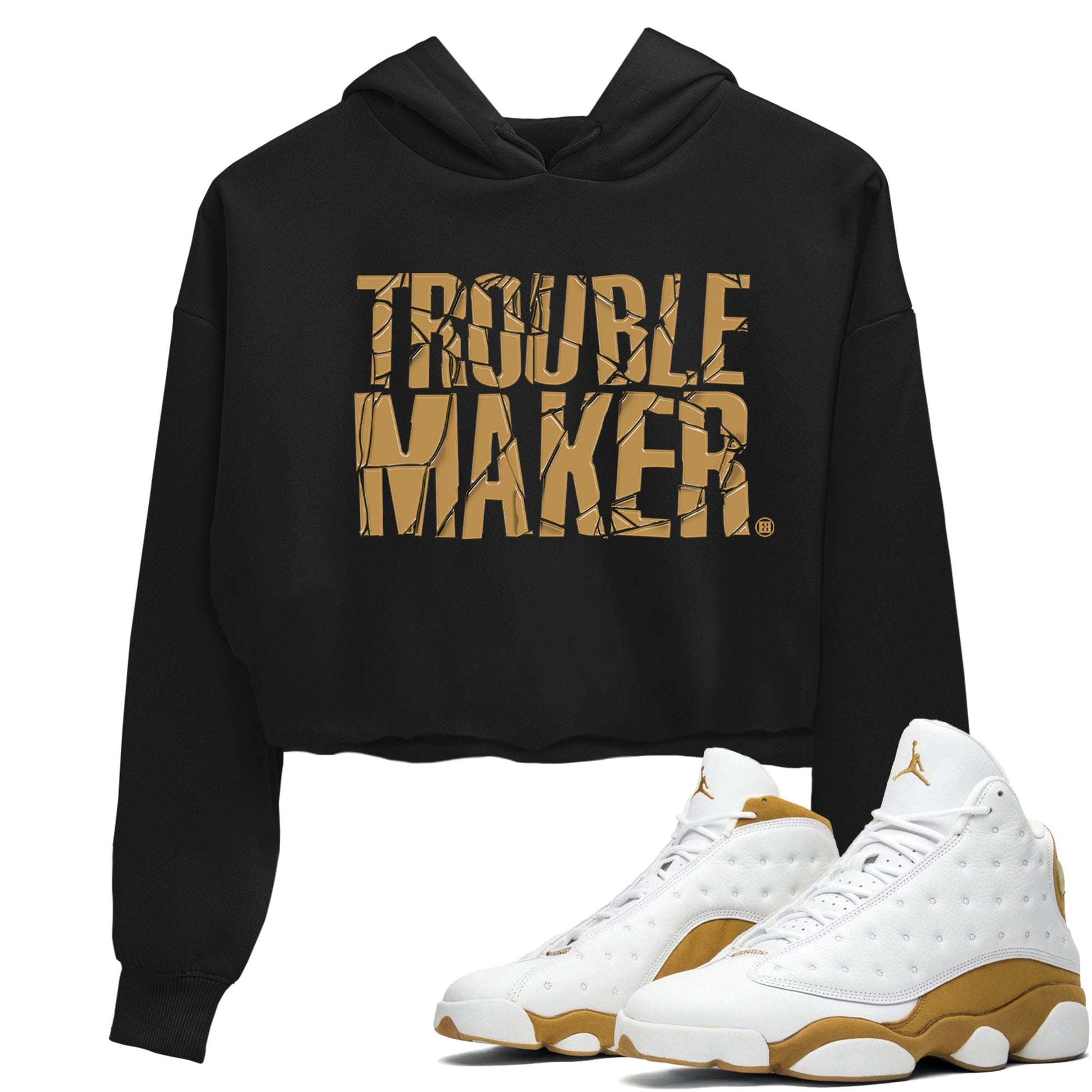13s Wheat shirt to match jordans Trouble Maker sneaker release tees Air Jordan 13 Wheat SNRT Sneaker Tees Black 1 Crop T-Shirt