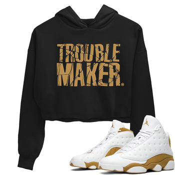 13s Wheat shirt to match jordans Trouble Maker sneaker release tees Air Jordan 13 Wheat SNRT Sneaker Tees Black 1 Crop T-Shirt