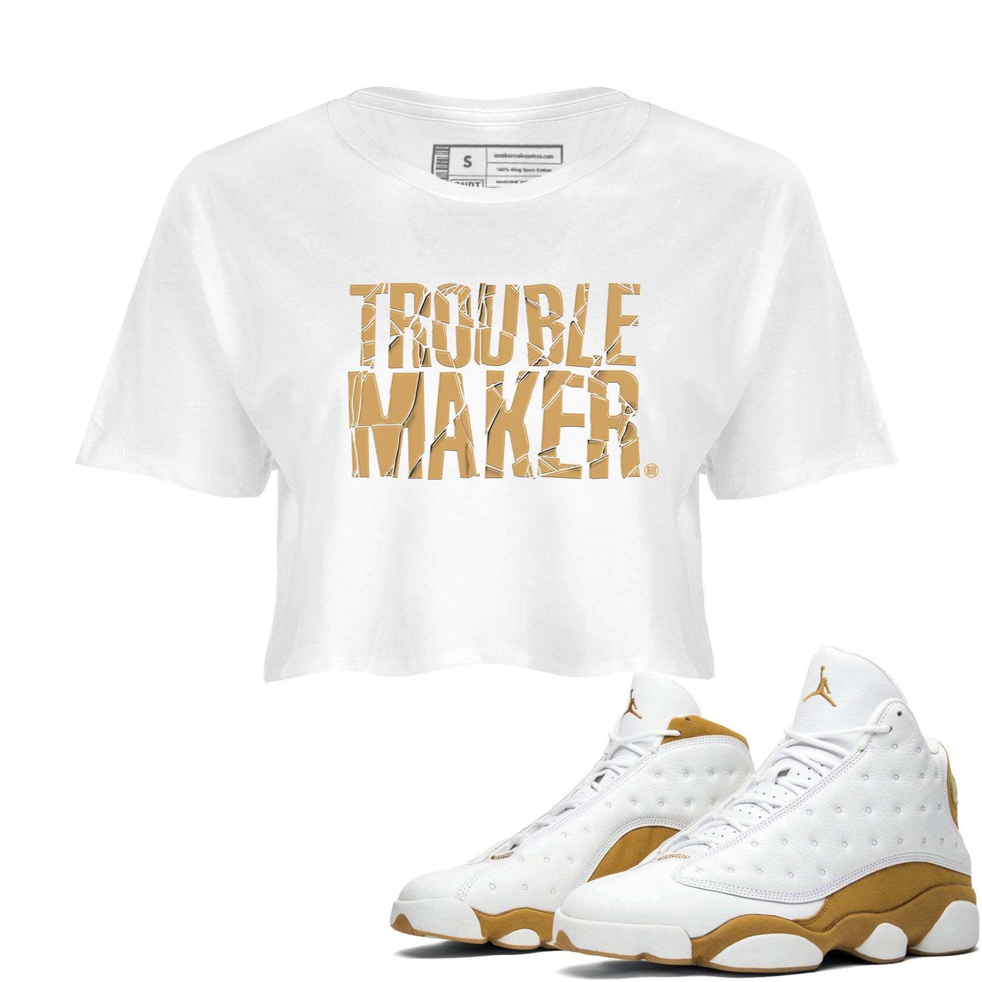 13s Wheat shirt to match jordans Trouble Maker sneaker release tees Air Jordan 13 Wheat SNRT Sneaker Tees White 1 Crop T-Shirt