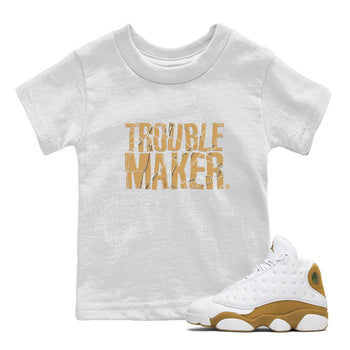 13s Wheat shirt to match jordans Trouble Maker sneaker release tees Air Jordan 13 Wheat SNRT Sneaker Tees Baby Toddler White 1 T-Shirt