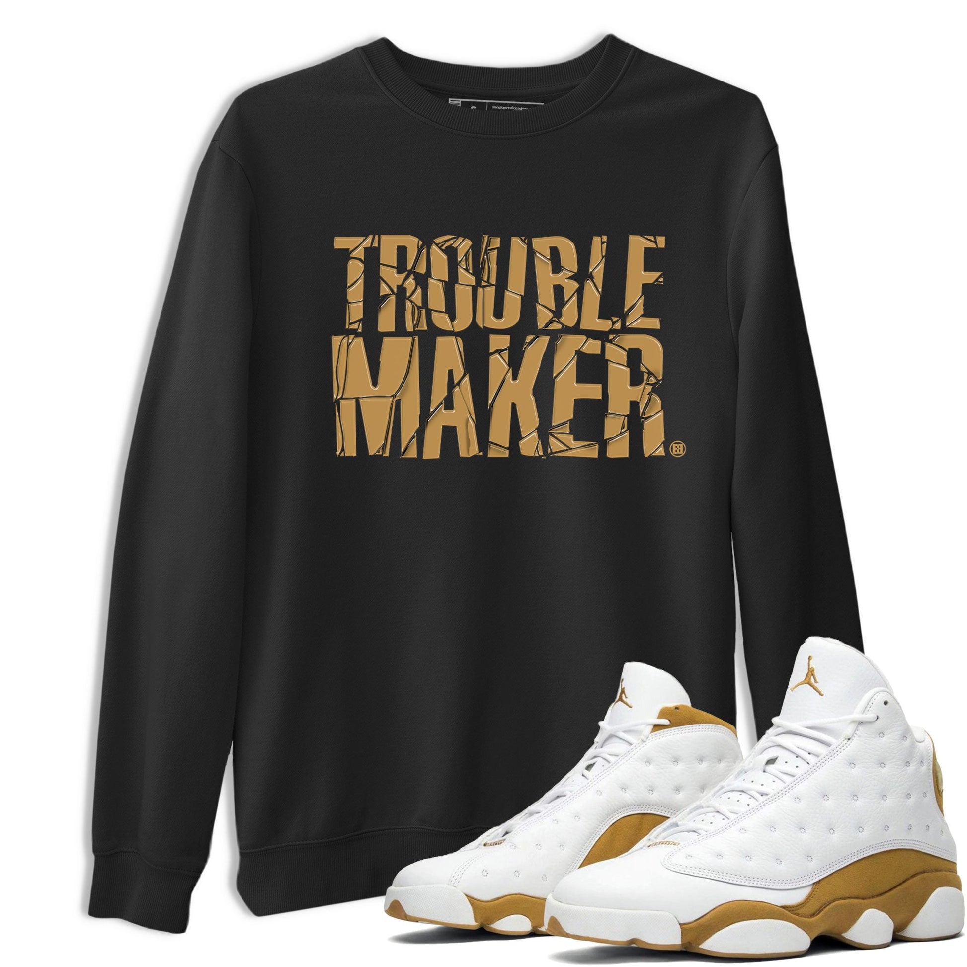 13s Wheat shirt to match jordans Trouble Maker sneaker release tees Air Jordan 13 Wheat SNRT Sneaker Tees Unisex Streetwear Clothing Black 1 T-Shirt