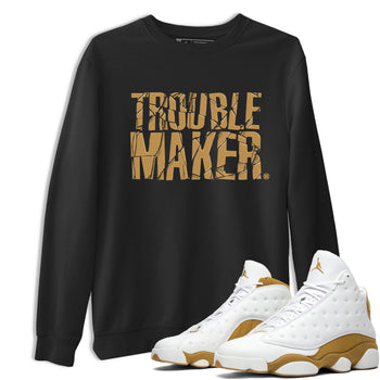13s Wheat shirt to match jordans Trouble Maker sneaker release tees Air Jordan 13 Wheat SNRT Sneaker Tees Unisex Streetwear Clothing Black 1 T-Shirt