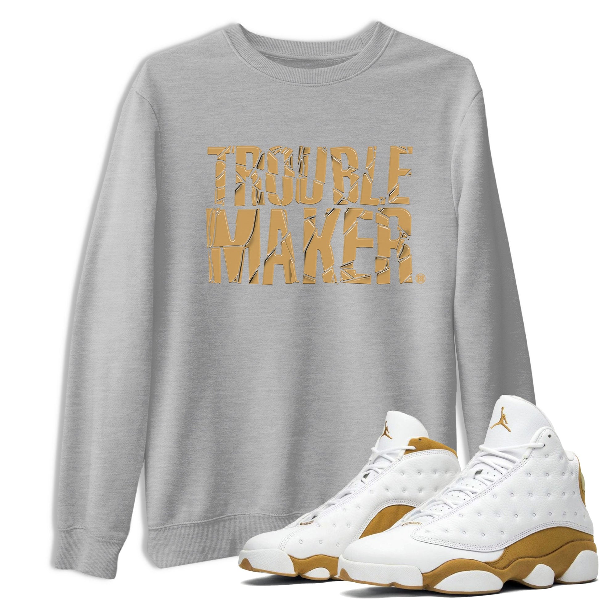 13s Wheat shirt to match jordans Trouble Maker sneaker release tees Air Jordan 13 Wheat SNRT Sneaker Tees Unisex Streetwear Clothing Heather Grey 1 T-Shirt