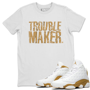 13s Wheat shirt to match jordans Trouble Maker sneaker release tees Air Jordan 13 Wheat SNRT Sneaker Tees Unisex Streetwear Clothing White 1 T-Shirt