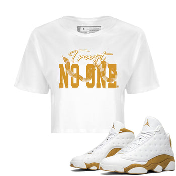Jordan Retro 13 Wheat Sneaker Matching Tee Trust No One Sneaker Tees Air Jordan 13 Wheat Sneaker Release Tees Women's Shirts White 1
