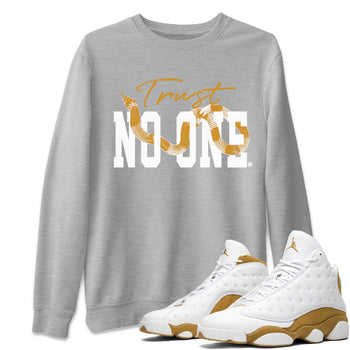 Jordan Retro 13 Wheat Sneaker Matching Tee Trust No One Sneaker Tees 13 Wheat Sneaker T-Shirt Unisex Shirts Heather Grey 1