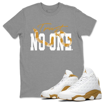 Jordan Retro 13 Wheat Sneaker Matching Tee Trust No One Sneaker Tees 13 Wheat Sneaker T-Shirt Unisex Shirts Heather Grey 1
