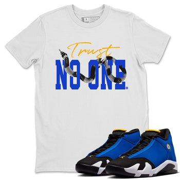 Air Jordan 14 Laney Sneaker Match Tees Trust No One Sneaker Tees Jordan 14 Laney Sneaker Release Tees Unisex Shirts White 1