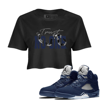 Air Jordan 5 Retro Midnight Navy shirt to match jordans Trust No One sneaker tees Air Jordan 5 Midnight Navy SNRT Sneaker Release Tees Black 1 Crop T-Shirt