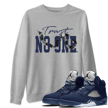 Air Jordan 5 Retro Midnight Navy shirt to match jordans Trust No One sneaker tees Air Jordan 5 Midnight Navy SNRT Sneaker Release Tees Unisex Heather Grey 1 T-Shirt
