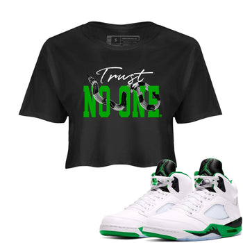 Air Jordan 5 Retro Lucky Green shirt to match jordans Trust No One sneaker tees streetwear brand Air Jordan 5 Lucky Green SNRT Sneaker Release Tees Black 1 crop length shirt