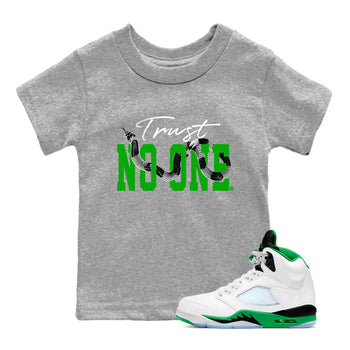 Air Jordan 5 Retro Lucky Green shirt to match jordans Trust No One sneaker tees streetwear brand Air Jordan 5 Lucky Green SNRT sneaker release tees baby toddler Heather Grey 1 cotton Shirt