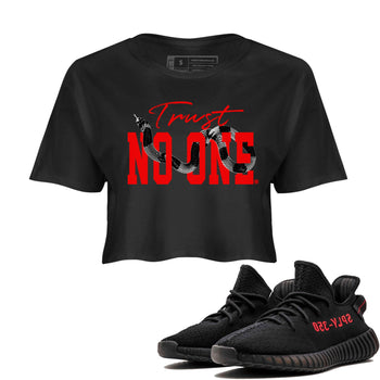 Adidas Yeezy Boost 350 V2 Bred shirt to match jordans Trust No One sneaker tees Yeezy 350 Bred SNRT Sneaker Release Tees Black 1 Crop T-Shirt