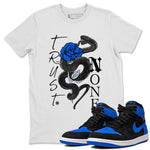 Air Jordan 1 Royal Reimagined shirt to match jordans Trust None sneaker tees Crew Neck Jordan 1 High OG Royal Reimagined SNRT Sneaker Release Tees Unisex Casual Shirts White 1 T-Shirt