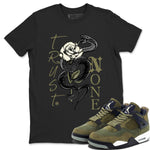Air Jordan 4 Medium Olive shirt to match jordans Trust None sneaker match tees 4s Olive SNRT Sneaker Release Tees Unisex Black 1 T-Shirt