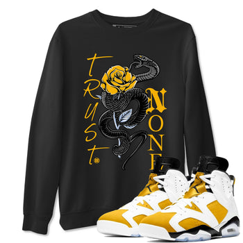 Air Jordan 6 Yellow Ochre shirt to match jordans Trust None sneaker tees streetwear brand Air Jordan 6 Yellow Ochre SNRT Sneaker Release Tees unisex cotton Black 1 crew neck shirt